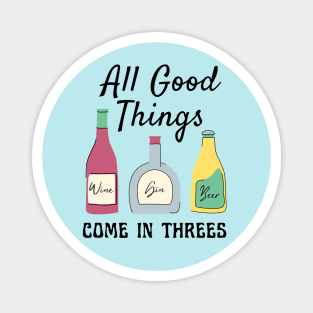 All Good Things Come In Threes Magnet